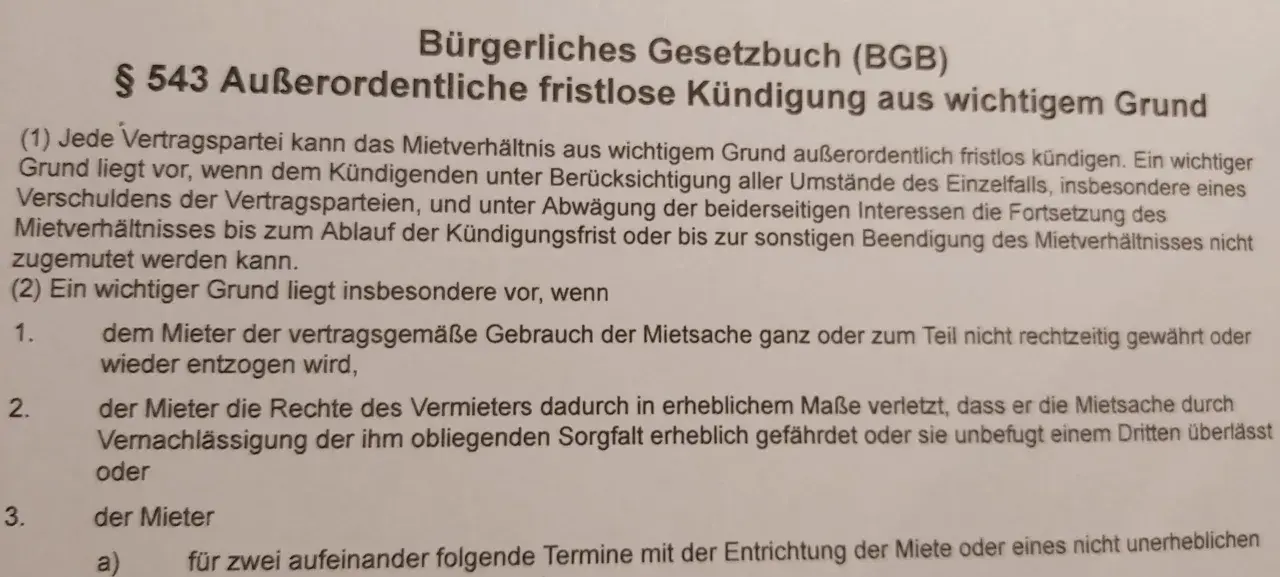 § 543 BGB: Außerordentliche Kündigung aus wichtigem Grund. Ein wichtiger Grund ist z.B. eine monatsmiete nicht bezahlt.